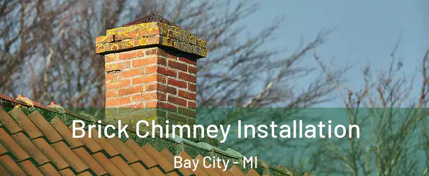  Brick Chimney Installation Bay City - MI
