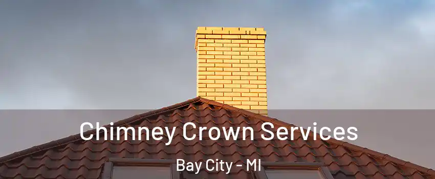 Chimney Crown Services Bay City - MI