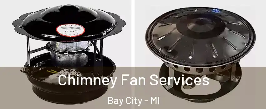 Chimney Fan Services Bay City - MI