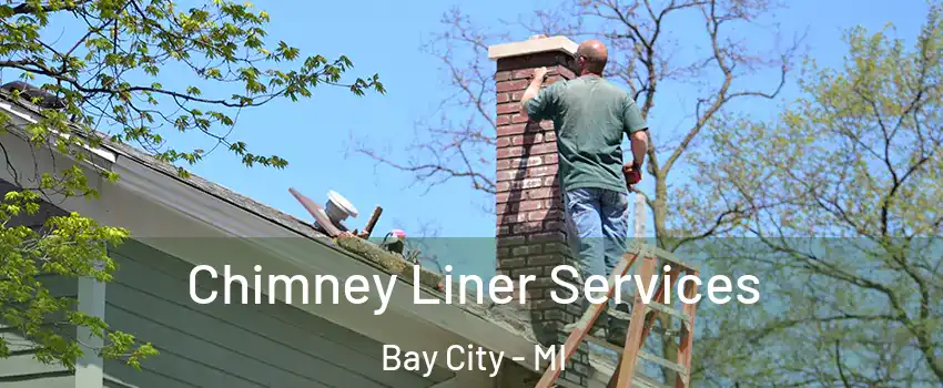  Chimney Liner Services Bay City - MI