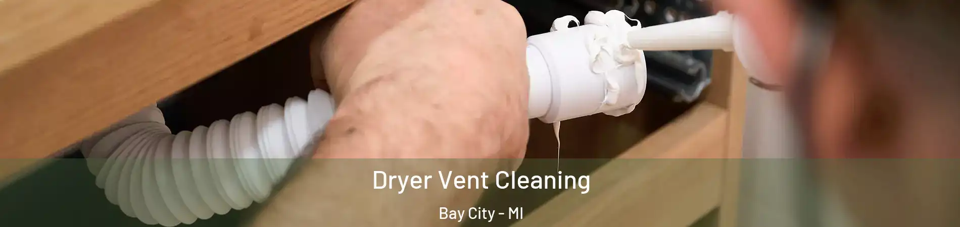  Dryer Vent Cleaning Bay City - MI