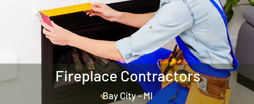  Fireplace Contractors Bay City - MI