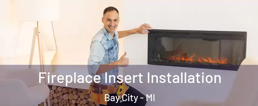  Fireplace Insert Installation Bay City - MI