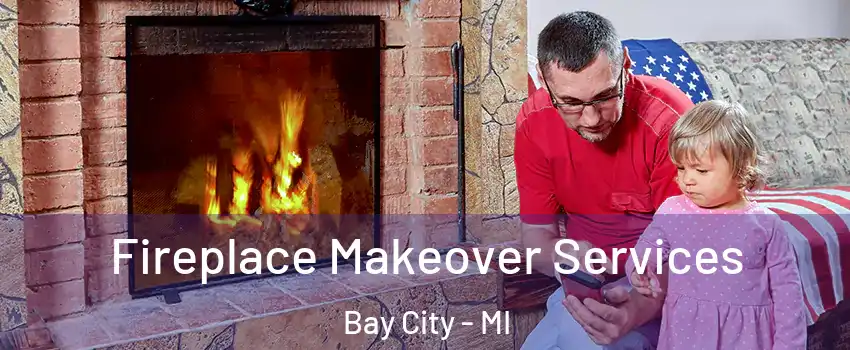  Fireplace Makeover Services Bay City - MI