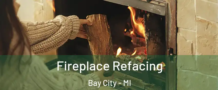  Fireplace Refacing Bay City - MI