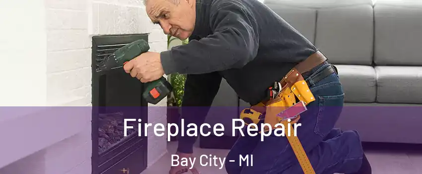  Fireplace Repair Bay City - MI