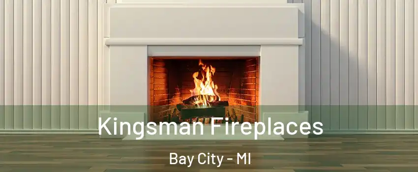  Kingsman Fireplaces Bay City - MI