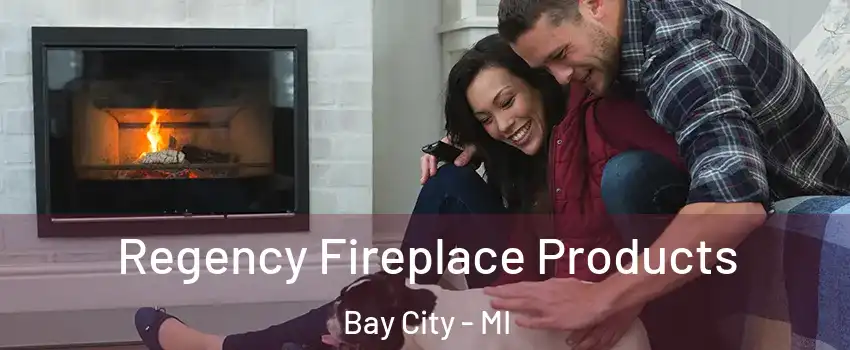  Regency Fireplace Products Bay City - MI